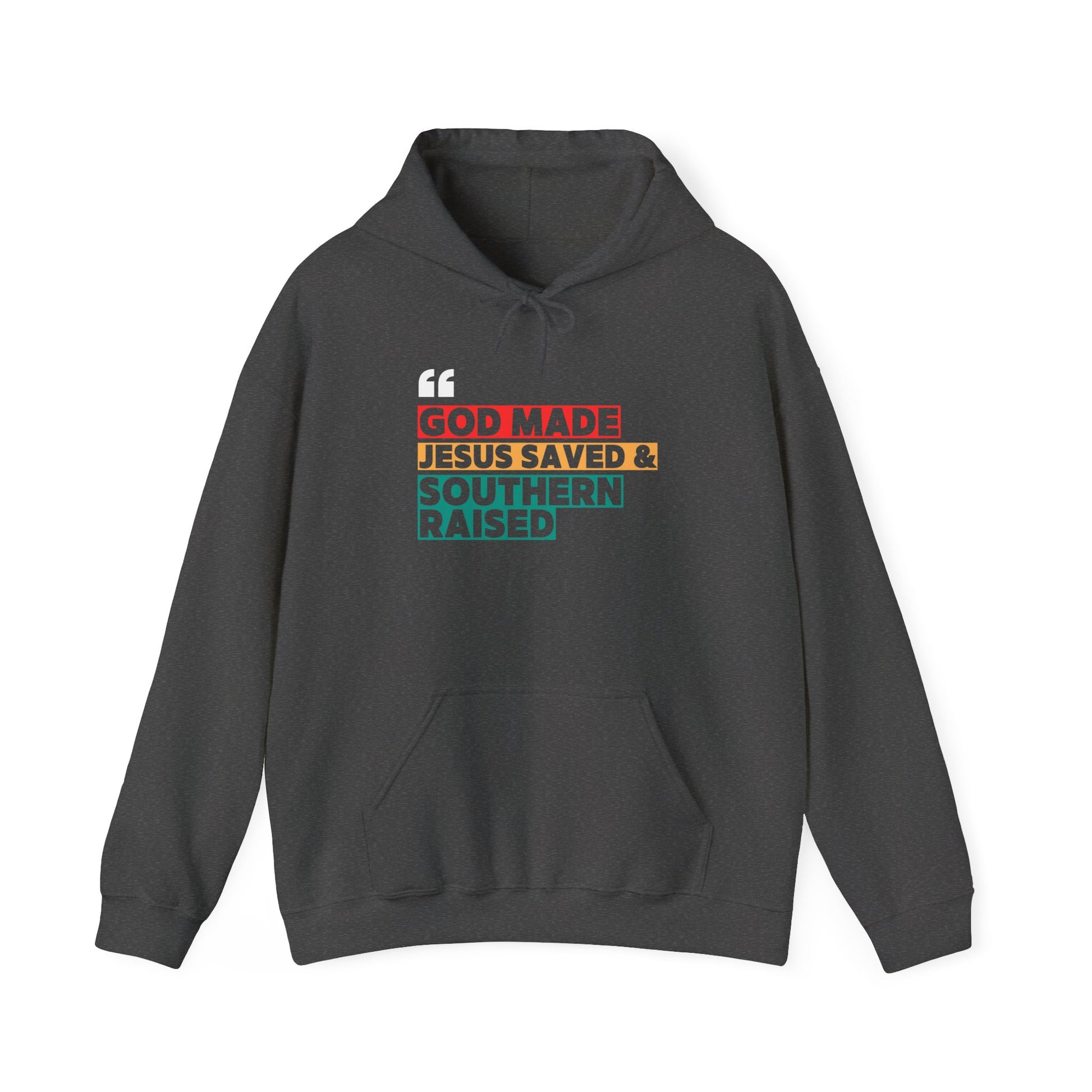 God Made, Jesus Saved, Southern Raised - Unisex Faith Hooded Sweatshirt