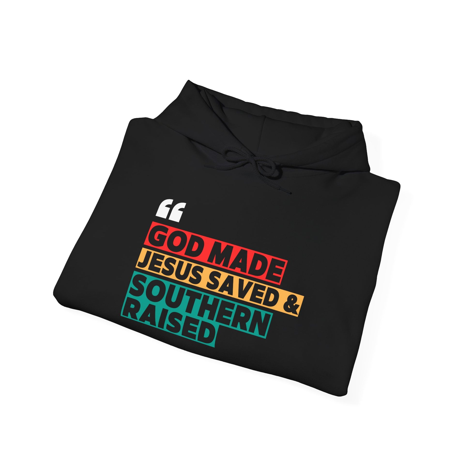 God Made, Jesus Saved, Southern Raised - Unisex Faith Hooded Sweatshirt